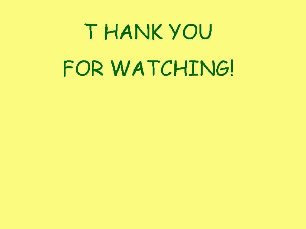 T HANK YOU FOR WATCHING!